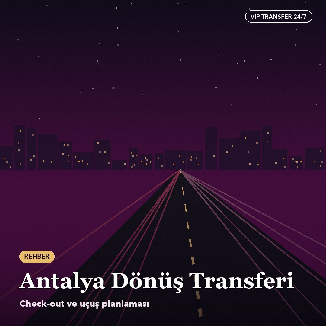 Antalya Return Transfers and Check-out Planning