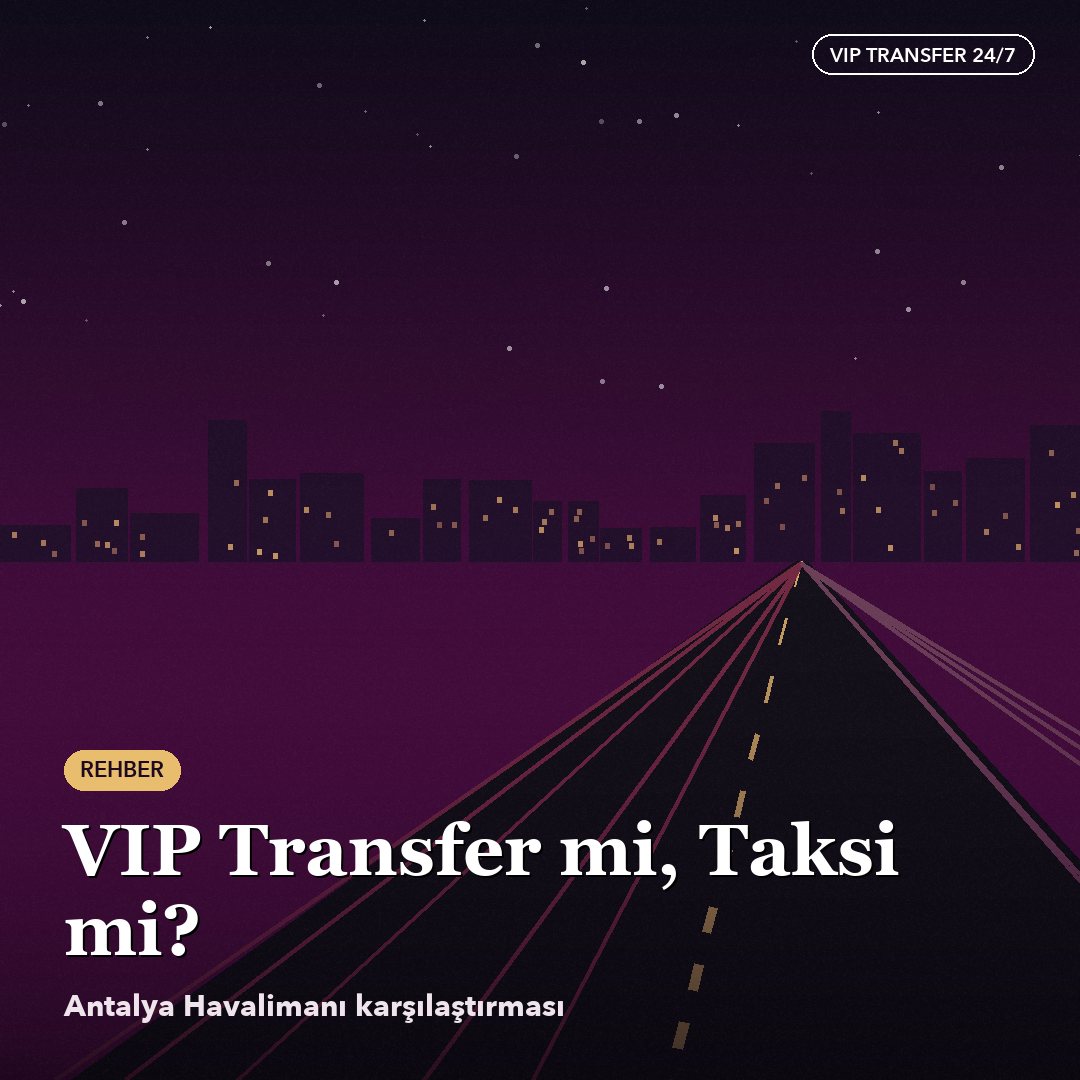 Antalya Airport: VIP Transfer, Taxi or Shuttle?