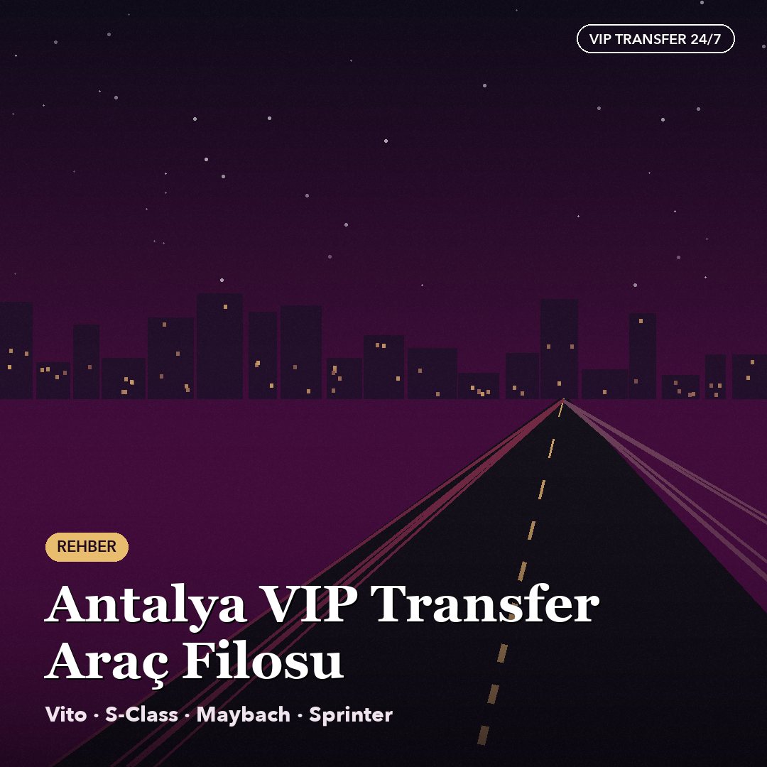 Antalya VIP Transfer Fleet Guide