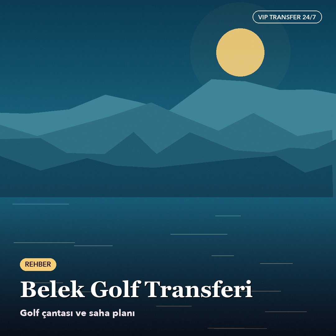 Belek Golf Transfer: Bag Capacity and Course Planning