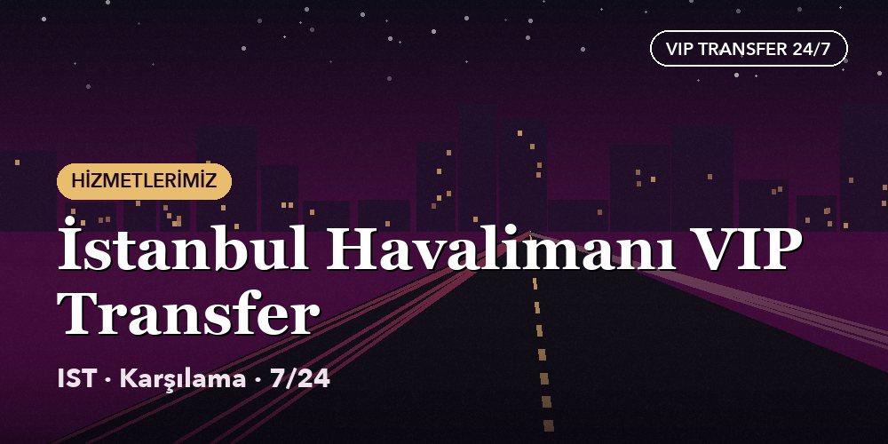 Istanbul Airport VIP Transfer