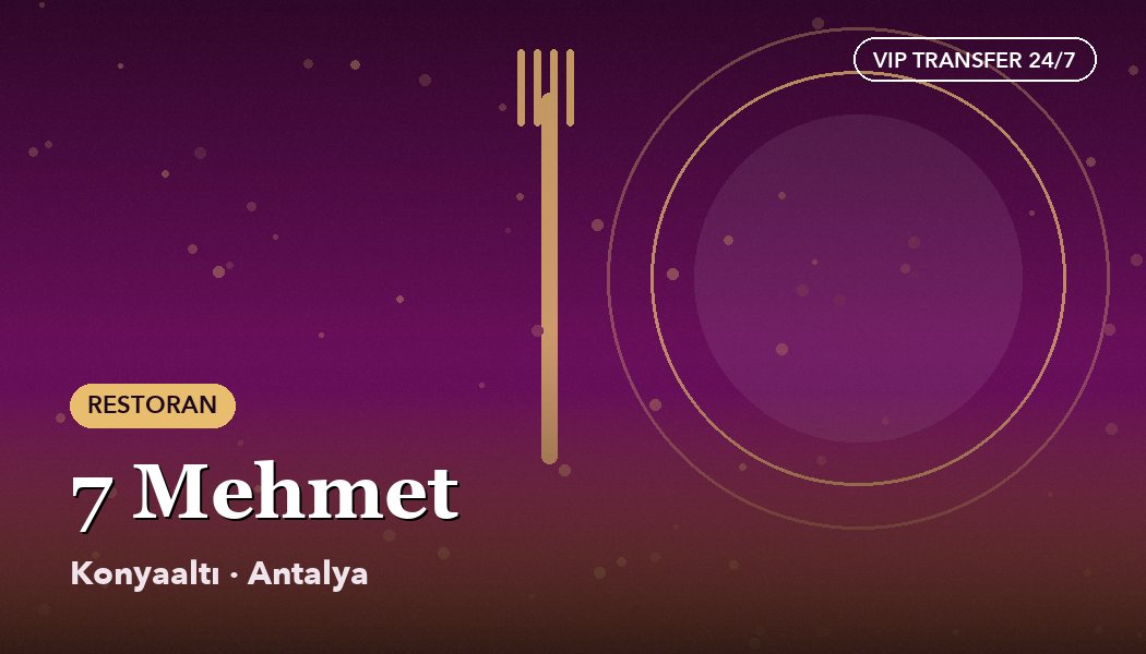 7 Mehmet Restaurant – Konyaaltı, Antalya
