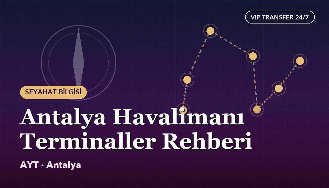 Antalya Airport (AYT) Terminals Guide